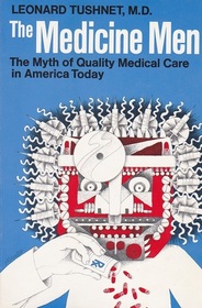 The Medicine Men: The Myth of Quality Medical Care in America Today