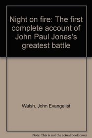 Night on Fire: The First Complete Account of John Paul Jones's Greatest Battle