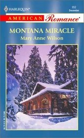 Montana Miracle (Harlequin American Romance, No 952)