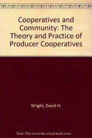Co-operatives and community: The theory and practice of producer co-operatives