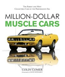 Million-Dollar Muscle Cars: The Rarest and Most Collectible Cars of the Performance Era