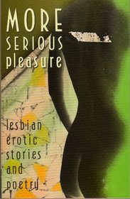 More Serious Pleasure: Lesbian Erotic Stories and Poetry