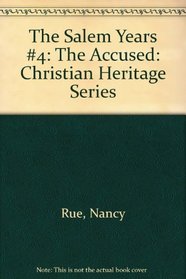 The Salem Years #4: The Accused: Christian Heritage Series
