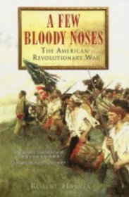 A Few Bloody Noses: The American War of Independence