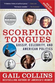 Scorpion Tongues: Gossip, Celebrity, and American Politics (New and Updated Edition)