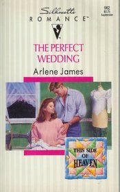 Perfect Wedding (This Side Of Heaven) (Silhouette Romance, No 962)