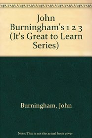 John Burninghams 123 (It's Great to Learn Series)