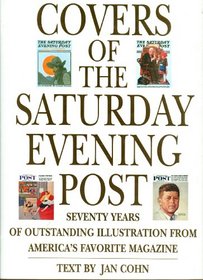 Covers of the Saturday Evening Post : Seventy Years of Outstanding Illustration From America's Favorite Magazine