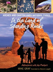 Arches and Canyonlands National Parks: In the Land of Standing Rocks (Adventures with the Parkers)