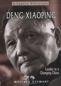 Deng Xiaoping: Leader in a Changing China (Lerner Biography)
