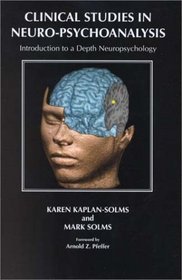Clinical Studies in Neuro-Psychoanalysis: Introduction to a Depth Neuropsychology