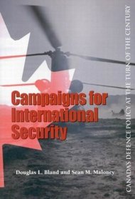 Campaigns for International Security: Canada's Defence Policy at the Turn of the Century (School of Policy Studies)