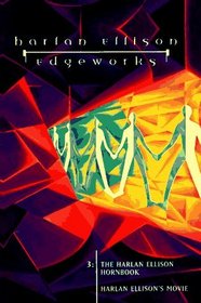Edgeworks 3: The Harlan Ellison Hornbook & Harlan Ellison's Movie