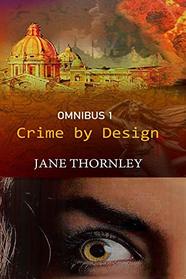 Crime By Design Omnibus 1: Three Thrillers in One Book