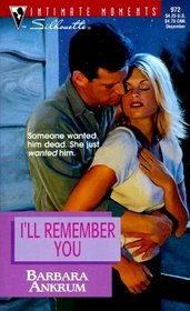 I'll Remember You (Try To Remember) (Silhouette Intimate Moments, No 972)