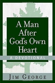 A Man After God's Own Heart--A Devotional