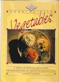 Cooking With Vegetables (Microwave Library Series)