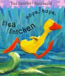 Hops, hops, Elsa Entchen. ( Ab 2 J.).