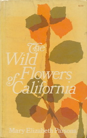 The Wild Flowers of California, Their Names, Haunts, and Habits