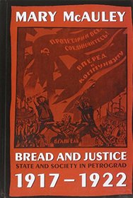 Bread and Justice: State and Society in Petrograd, 1917-1922