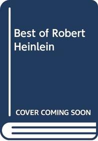 The best of Robert Heinlein;
