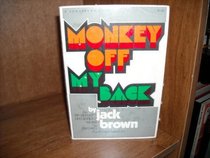 Monkey Off My Back: An Ex-Convict and Addict Relates His Discovery of Personal Freedom,