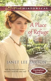 A Place of Refuge (Boardinghouse Betrothals, Bk 2) (Love Inspired Historical, No 202)
