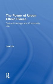 The Power of Urban Ethnic Places: Cultural Herritage and Community Life (The Metropolis and Modern Life)