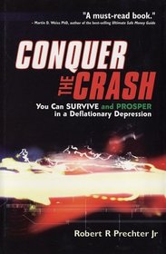 Conquer the Crash: You Can Survive and Prosper in a Deflationary Depression