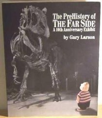 The Prehistory of the Far Side: 10th Anniversary Exhibit