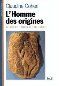 L'homme des origines: Savoirs et fictions en prehistoire (Science ouverte) (French Edition)
