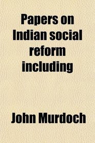Papers on Indian social reform including