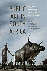 Public Art in South Africa: Bronze Warriors and Plastic Presidents (African Expressive Cultures)
