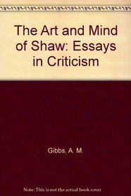 The Art and Mind of Shaw: Essays in Criticism