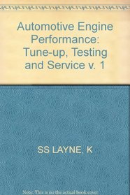 Automotive Engine Performance: Tune-up, Testing and Service v. 1