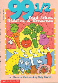 99 1/2 Food Jokes, Riddles & Nonsense