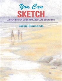 You Can Sketch: A Step by Step Guide for Absolute Beginners