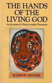 The Hands of the Living God : An Account of a Psycho-analytic Treatment