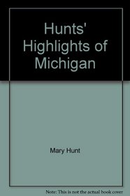 Hunts' Highlights of Michigan (Midwestern Guides)