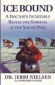 Ice Bound: A Doctor's Incredible Battle For Survival At The South Pole