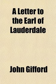 A Letter to the Earl of Lauderdale