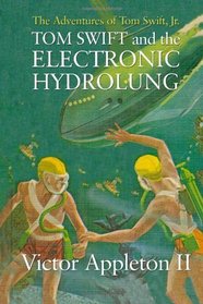 Tom Swift and the Electronic Hydrolung: The Adventures of Tom Swift, Jr.