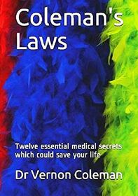 Coleman's Laws: Twelve Essential Medical Secrets Which Could Save Your Life