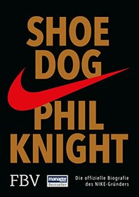 Shoe Dog: Die offizielle Biografie des NIKE-Grnders
