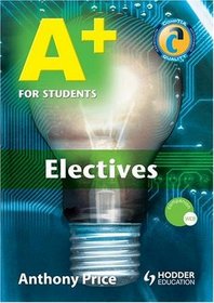 A+ for Students Electives (Hodder Arnold Publication)