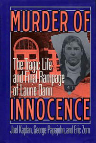 Murder of Innocence: The Tragic Life and Final Rampage of Laurie Dann, the Schoolhouse Killer