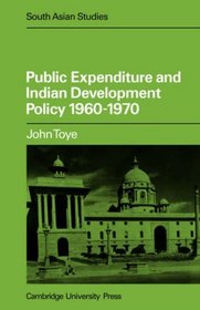 Public Expenditure and Indian Development Policy 1960-70 (Cambridge South Asian Studies)