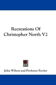 Recreations Of Christopher North V2