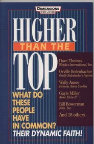 Higher Than the Top: Dave Thomas, Orville Redenbacher, Wally Amos, Gayle Miller, Bill Bowerman, and 18 Others