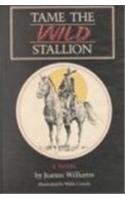 Tame the Wild Stallion (Chaparral Books)
